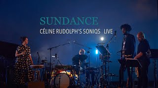 SUNDANCE Céline Rudolph&#39;s SONIQS (Official Live Video)