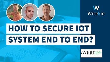 Webinar -  Securing IOT Systems End to End