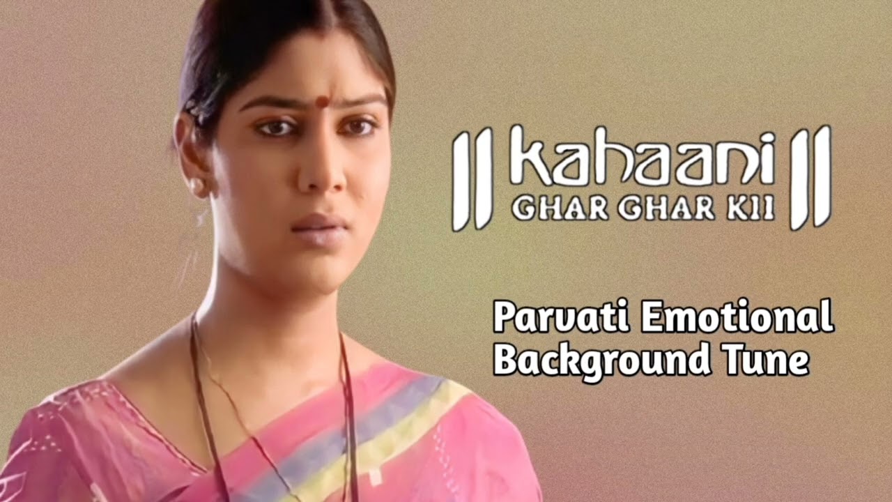 Parvati Emotional Background Tune From Kahaani Ghar Ghar Kii