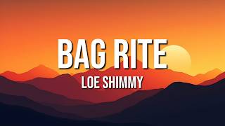 Loe Shimmy - Bag Rite (Lyrics)