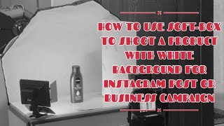 HOW TO USE SOFT-BOX TO SHOOT PRODUCT WITH WHITE BACKGROUND screenshot 3