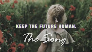 Keep The Future Human - The Song