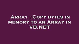 Array : Copy bytes in memory to an Array in VB.NET
