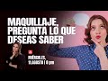 MAQUILLAJE, PREGUNTA LO QUE DESEAS SABER!