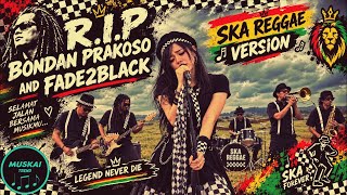 R.I.P (BONDAN PRAKOSO  AND FADE2BLACK) - SKA REGGAE VERSION