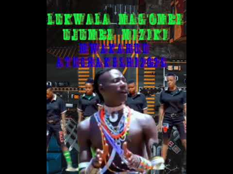 LUKWALA MAG OMBE UJUMBE UUMNDA WAGU NIGA MBE 2025 