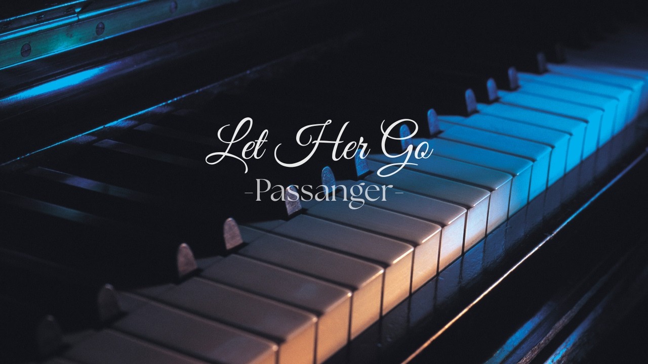 Let Her Go – Passenger (Piano Cover)