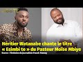 Hritier watanabe chante le titre  esimbi te  du pasteur mose mbiye