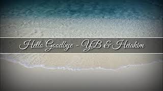 Hello Goodbye - YB \u0026 Heiakim (Lyrics)