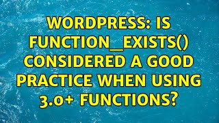 Wordpress: Is function_exists() considered a good practice when using 3.0+ functions