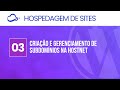 Hospedagem de Sites na Hostnet | Subdomínios e Organização – Aula 3