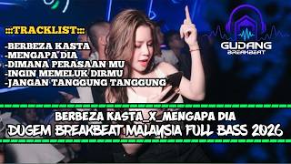 DJ BERBEZA KASTA X MENGAPA DIA DUGEM BREAKBEAT NONSTOP LAGU MALAYSIA 2026 FULL BASS