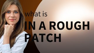 Navigating Life's Challenges: Understanding In a Rough Patch Guide