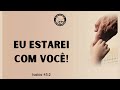 Eu estarei com você! • Isaías 43:2