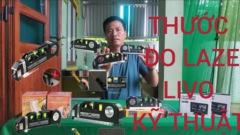 TOÉT GIỚI THIỆU VỚI MỌI NGƯỜI VỀ CÂY THƯỚC ĐO LAZE LIVO ĐA CHỨC NĂNG TIỆN DỤNG HÀNG CHUẨN