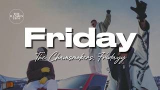 The Chainsmokers - Friday (feat. Fridayy) (Lyrics)