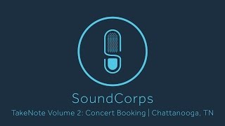 SoundCorps TakeNote Volume 2: Concert Booking