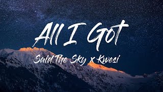 Said The Sky - All I Got (Lyrics/Lyric Video) ft. Kwesi