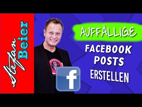 Facebook Post erstellen - Auffällige Facebook Beiträge selbst erstellen