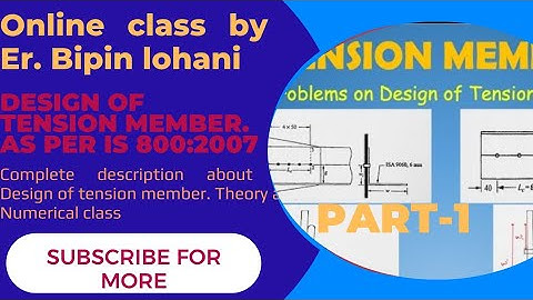 Design of tension member. Part-1, Gross section yielding, Net section rupture.