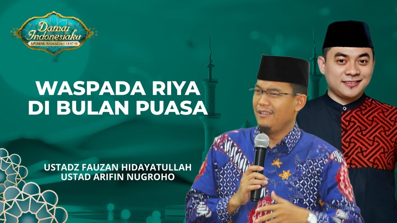 Waspada Riya di Bulan Puasa yang Tidak Disadari | Ustadz Fauzan Hidayatullah & Ustadz Arifin Nugroho