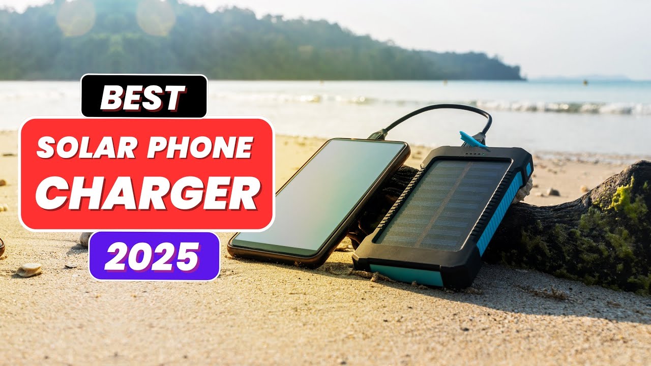Top 5 Best Solar Phone Chargers in 2025 | Stay Charged Anywhere! - YouTube