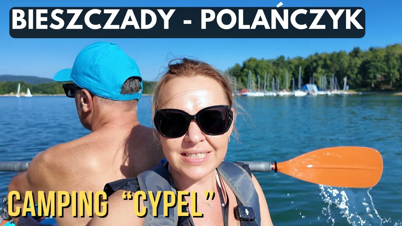 BIESZCZADY 2025⭐️🏞️ Kemping CYPEL POLANCZYK👍SUP na Jeziorze Solińskim👍