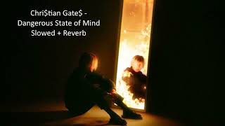 Chritian Gate - Dangerous State Of Mind Slowed Reverb
