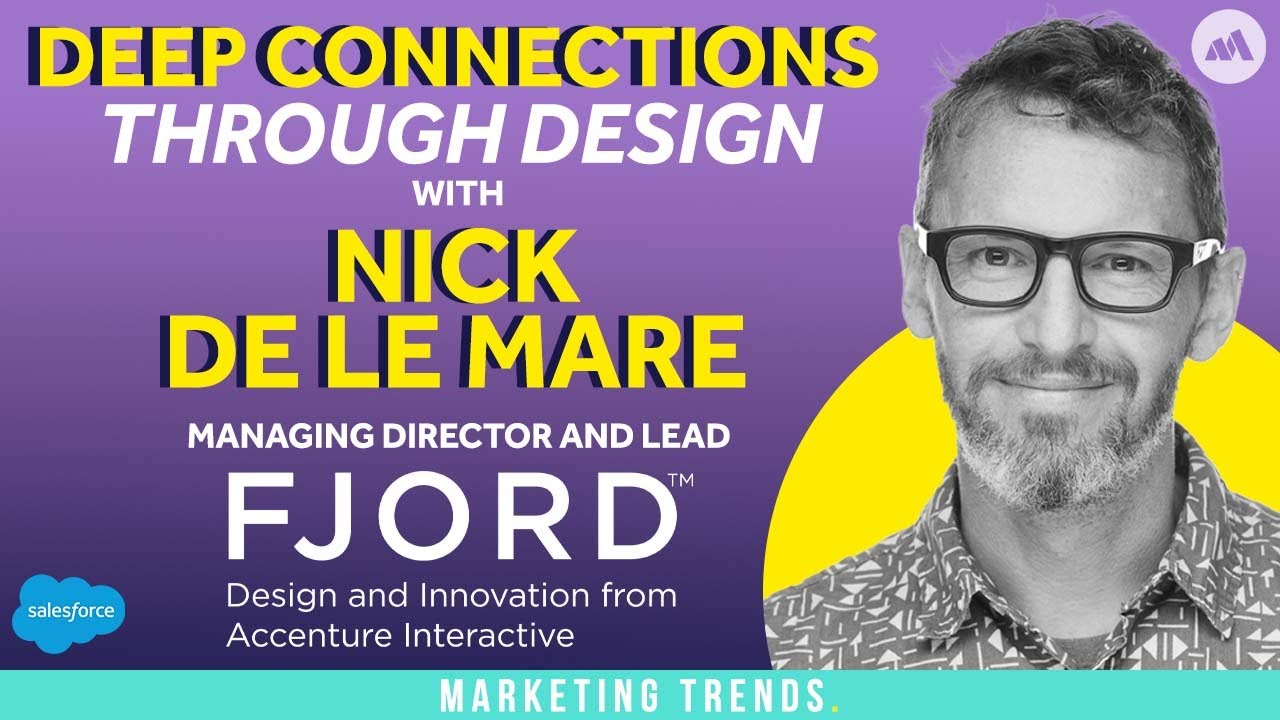 Making Deep Connections Through Design with Nick De La Mare, Managing  Director and Lead, Fjord - YouTube