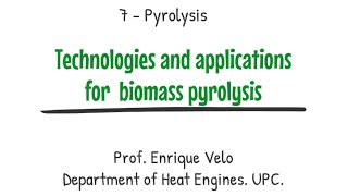 702  Technologies and applications for  biomass pyrolysis