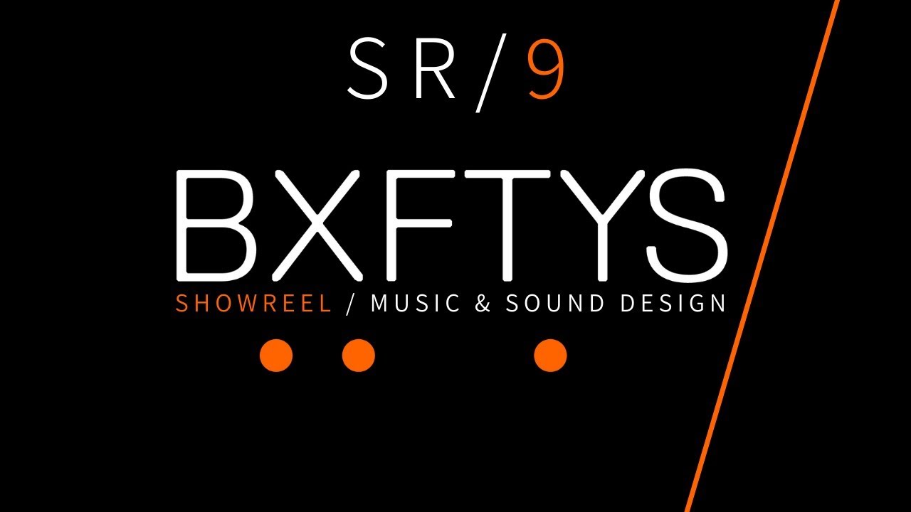 BXFTYS / SHOWREEL / 9
