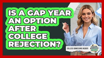 Is A Gap Year An Option After College Rejection?