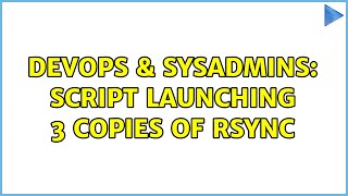 Famous DevOps & SysAdmins: Script launching 3 copies of rsync Wealth