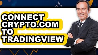 How to Connect Crypto.com to TradingView - Step By Step