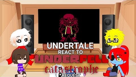 UNDERTALE React to UNDERFELL CATASTROPHE (REQUEST)