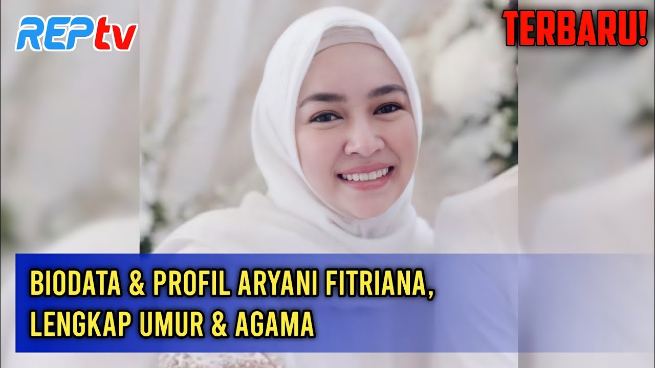 TERBARU! Biodata & Profil Aryani Fitriana, Lengkap Umur & Agama