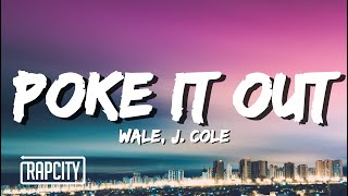 Wale - Poke It Out (Lyrics) ft. J. Cole