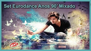 Set Eurodance Anos 90 Mixado Dj Johnnis