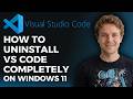 How to Uninstall VS Code Completely on Windows 11 (2026 Method)