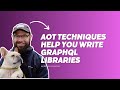 Ahead-of-Time (AOT) Techniques Help You Write GraphQL Libraries - Mike Solomon