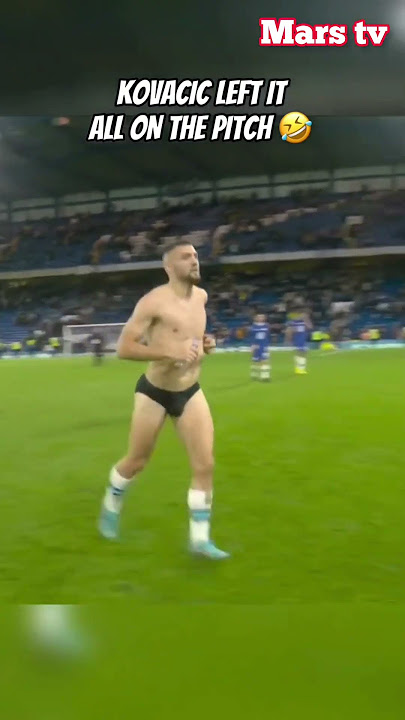 SANGAT LUCU‼ MATEO KOVACIC BERLARI KELUAR LAPANGAN HANYA MENGGUNAKAN CELANA DALAM!!!