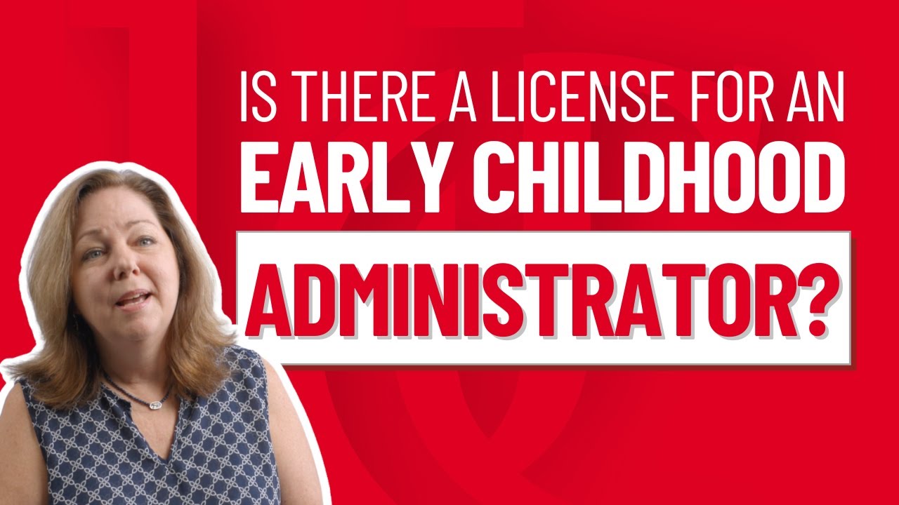 Is there a license for an Early Childhood Administrator?
