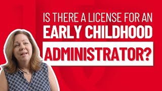Details Is there a license for an Early Childhood Administrator Guide