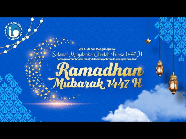 Pengurus YPI Al Azhar Mengucapkan Selamat Menjalankan Ibadah Puasa Ramadhan 1447 H