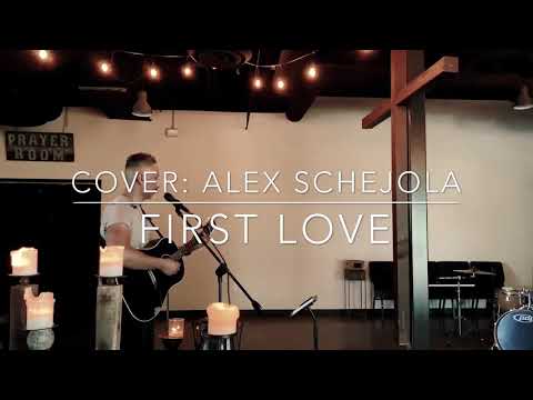 First Love / Hillsong young & Free / Cover by: Alejandro Schejola