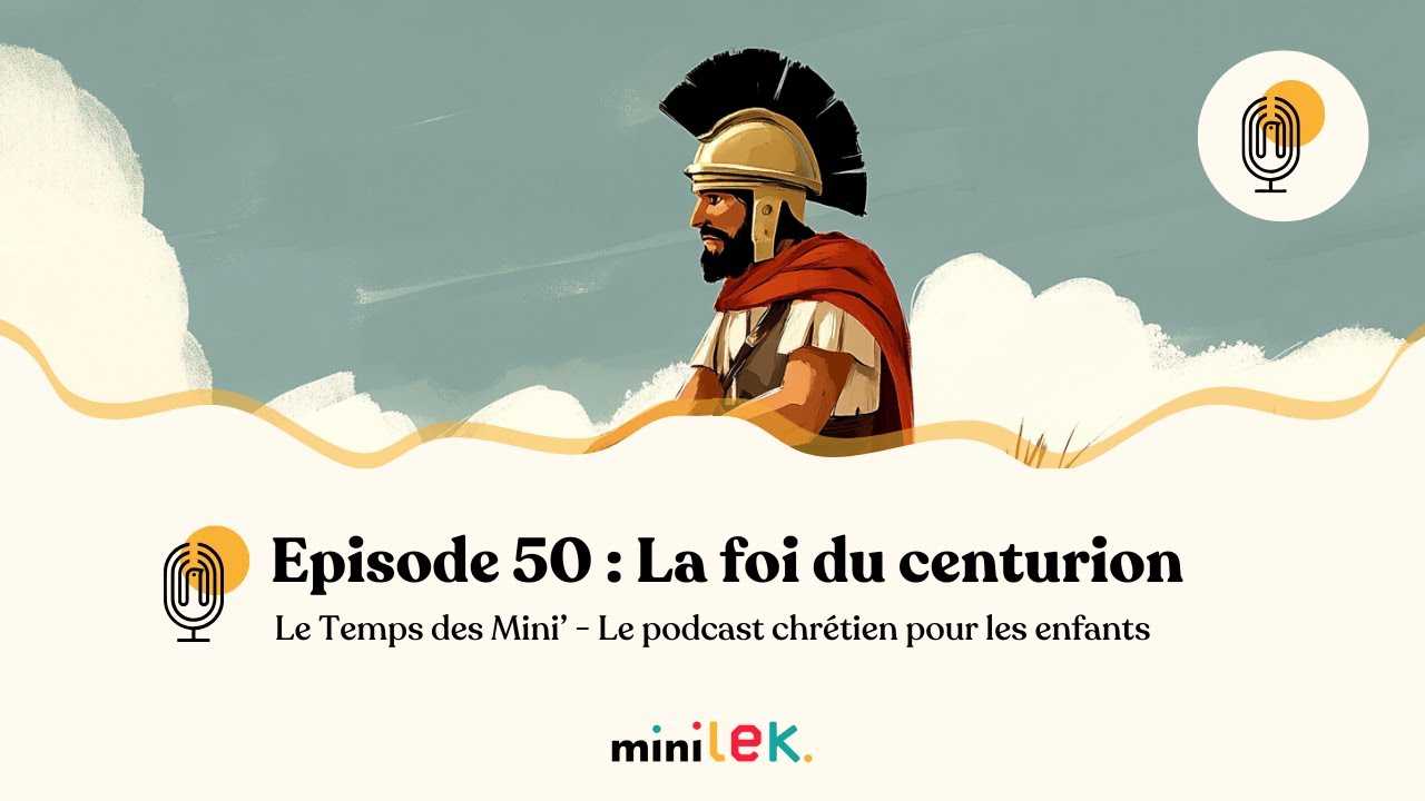 Episode 50 - La foi du centurion - Le Temps des Mini'