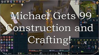 Runescape 3 | Michael Gets 99 Construction and Crafting!