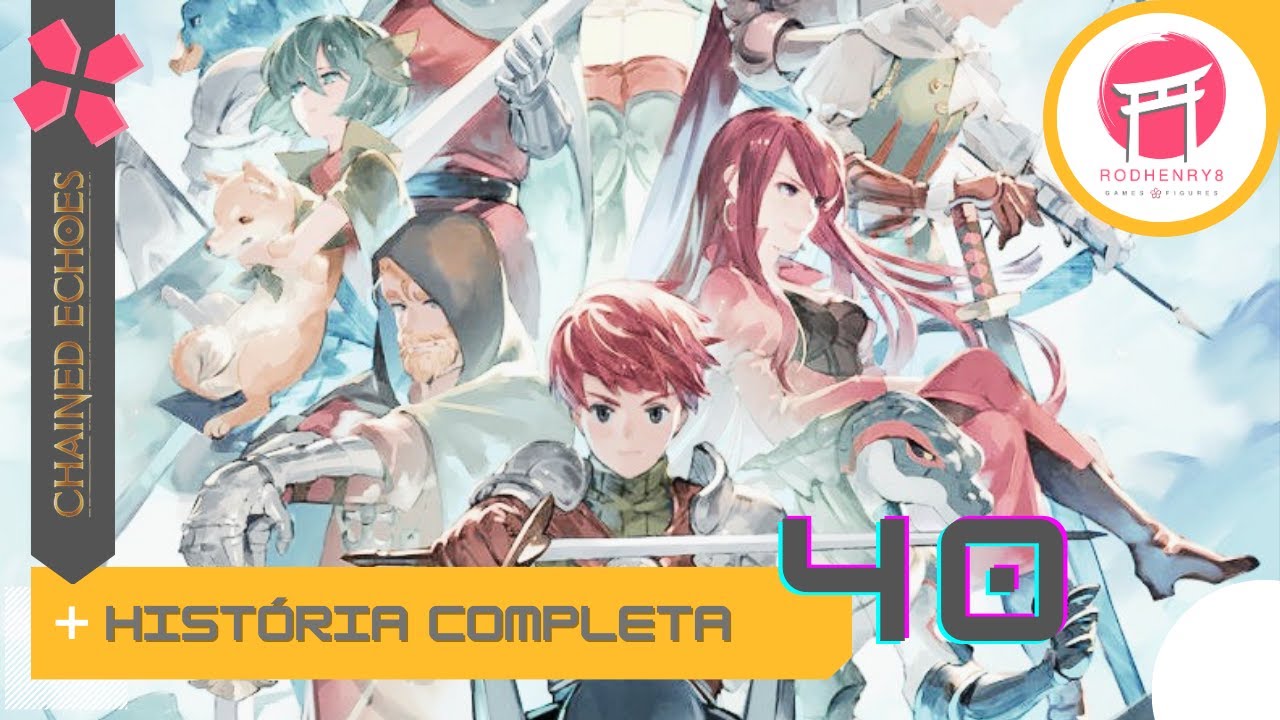 Chained Echoes - História Completa - 40 (Full Story - 40)