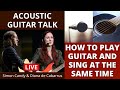 How To Play Guitar And Sing At The Same Time