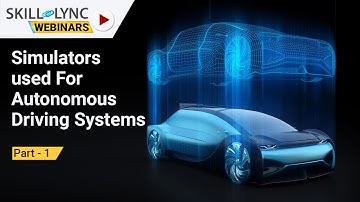 Simulators used For Autonomous Driving Systems (part - 1) | Skill-Lync | Workshop